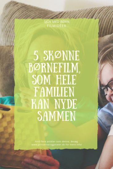 5 skønne børnefilm, som hele familien kan nyde sammen