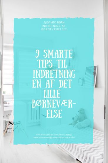 9 Smarte Tips til Indretningen af Det Lille Børneværelse