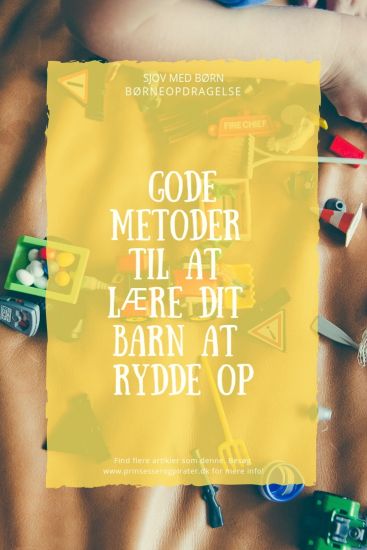 Gode metoder til at lære dit barn at rydde op