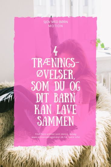 4 træningsøvelser, som du og dit barn kan lave sammen