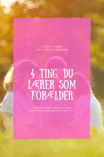 4 ting, du lærer som forælder 