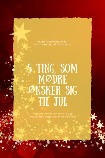 5 ting, som mødre ønsker sig til jul