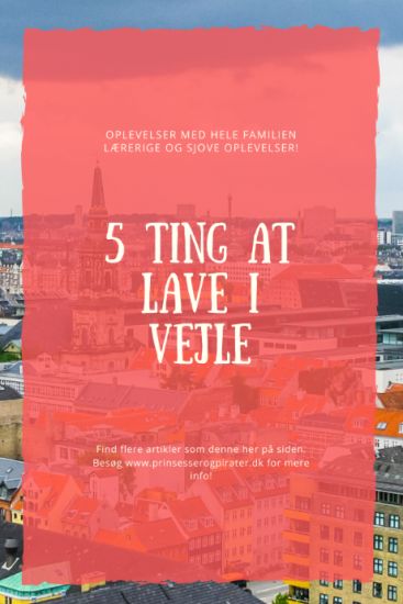 5 ting at lave i Vejle