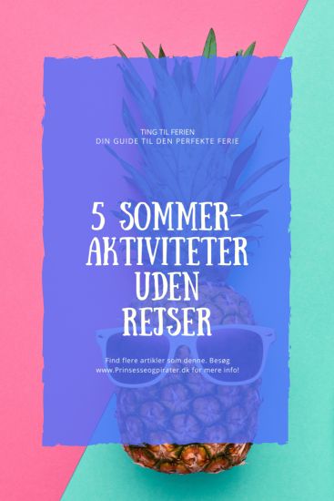 5 Sommer-aktiviteter uden rejser